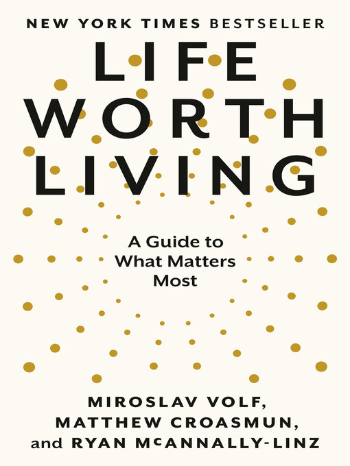 Title details for Life Worth Living by Miroslav Volf - Available